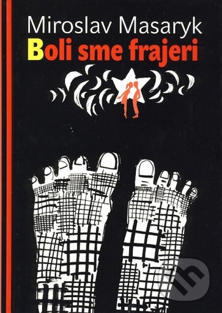 Kniha: Boli sme frajeri (Miroslav Masaryk). Buvik, 2011 Kniha: Boli sme frajeri (Miroslav Masaryk). Buvik, 2011