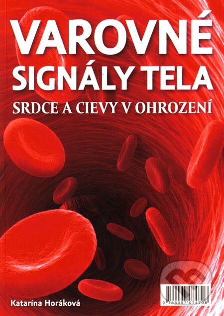 Kniha: Varovné signály tela (Katarína Horáková). Plat4M Books, 2011 Kniha: Varovné signály tela (Katarína Horáková). Plat4M Books, 2011