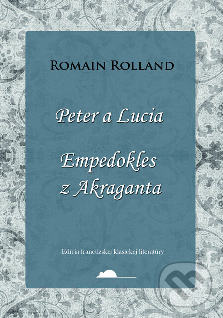 Kniha: Peter a Lucia, Empedokles z Akraganta (Romain Rolland). SnowMouse Publishing, 2011 Kniha: Peter a Lucia, Empedokles z Akraganta (Romain Rolland). SnowMouse Publishing, 2011