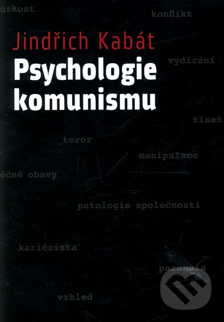 Kniha: Psychologie komunismu (Jindřich Kabát). Práh, 2011 Kniha: Psychologie komunismu (Jindřich Kabát). Práh, 2011