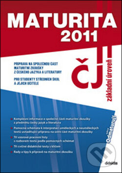 Kniha: Maturita 2011 - Český jazyk a literatura (Didaktis CZ). Didaktis CZ, 2011 Kniha: Maturita 2011 - Český jazyk a literatura (Didaktis CZ). Didaktis CZ, 2011