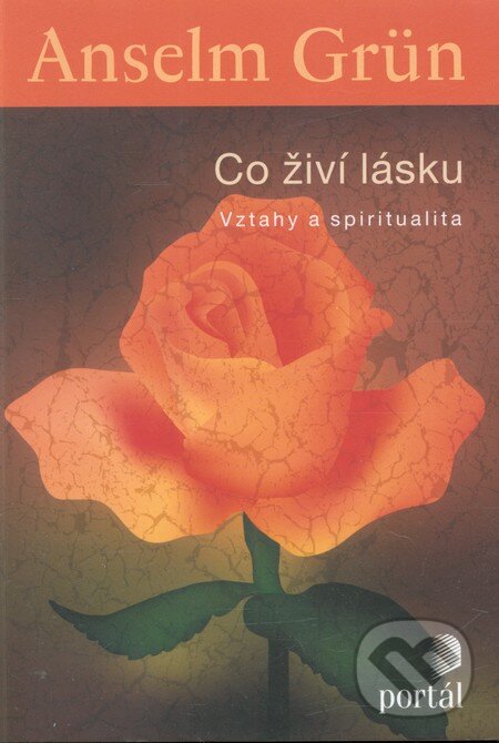 Kniha: Co živí lásku (Anselm Grün). Portál, 2011 Kniha: Co živí lásku (Anselm Grün). Portál, 2011