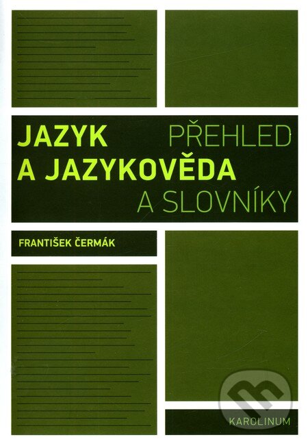 Kniha: Jazyk a jazykověda (František Čermák). Karolinum, 2011 Kniha: Jazyk a jazykověda (František Čermák). Karolinum, 2011