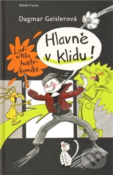 Kniha: Hlavně v klidu! (Dagmar Geislerová). Mladá fronta, 2011 Kniha: Hlavně v klidu! (Dagmar Geislerová). Mladá fronta, 2011