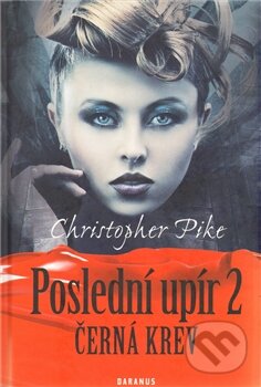 Kniha: Poslední upír 2 (Christoper Pike). Daranus, 2001 Kniha: Poslední upír 2 (Christoper Pike). Daranus, 2001
