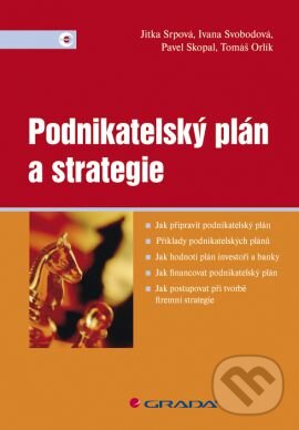 Kniha: Podnikatelský plán a strategie (Jitka Srpová a kolektiv). Grada, 2011 Kniha: Podnikatelský plán a strategie (Jitka Srpová a kolektiv). Grada, 2011