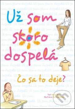 Kniha: Už som skoro dospelá (Svojtka&Co.). Svojtka&Co., 2011 Kniha: Už som skoro dospelá (Svojtka&Co.). Svojtka&Co., 2011