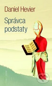 Kniha: Správca podstaty (Daniel Hevier). Kalligram, 2011 Kniha: Správca podstaty (Daniel Hevier). Kalligram, 2011