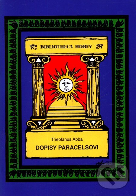 Kniha: Dopisy Paracelsovi (Theofanus Abba). Vodnář, 2011 Kniha: Dopisy Paracelsovi (Theofanus Abba). Vodnář, 2011