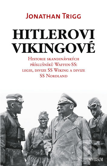 Kniha: Hitlerovi Vikingové (Jonathan Trigg). Universum, 2011 Kniha: Hitlerovi Vikingové (Jonathan Trigg). Universum, 2011