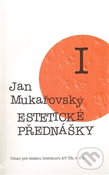 Kniha: Estetické přednášky I. (Jan Mukařovský). Ústav pro českou literaturu AV ČR, 2010 Kniha: Estetické přednášky I. (Jan Mukařovský). Ústav pro českou literaturu AV ČR, 2010