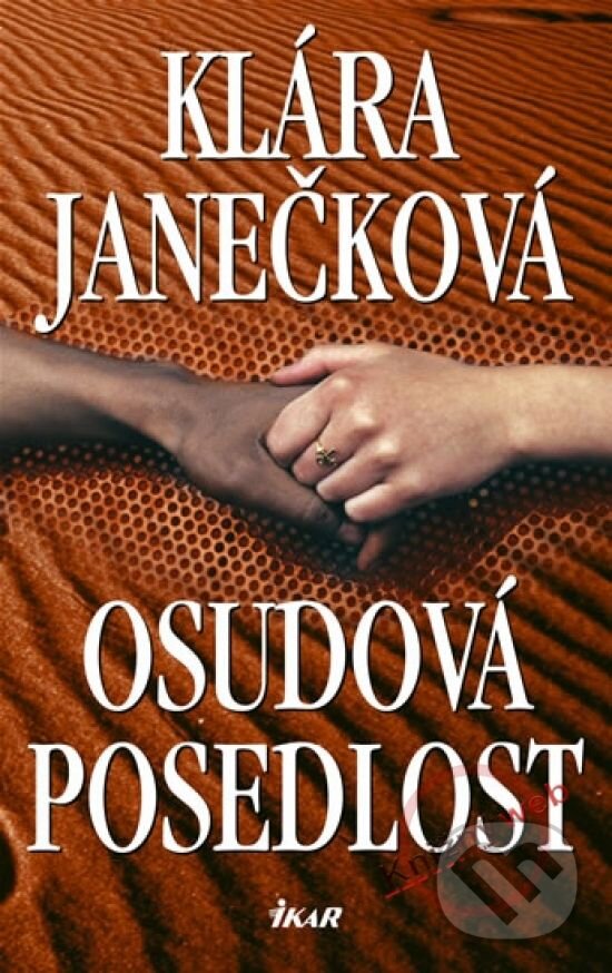 Kniha: Osudová posedlost (Klára Janečková). Ikar CZ, 2005 Kniha: Osudová posedlost (Klára Janečková). Ikar CZ, 2005