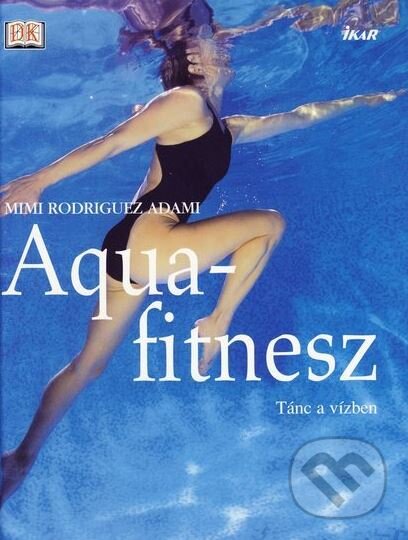 Kniha: Aquafitnesz (Mimi Rodriguez Adami). Knižní klub, 2005 Kniha: Aquafitnesz (Mimi Rodriguez Adami). Knižní klub, 2005