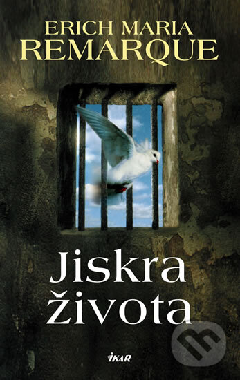 Kniha: Jiskra života (Erich Maria Remarque). Ikar CZ, 2008 Kniha: Jiskra života (Erich Maria Remarque). Ikar CZ, 2008