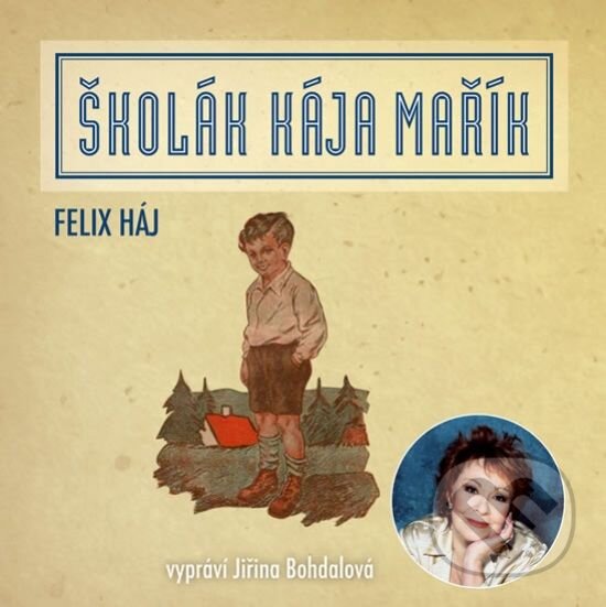 Audiokniha: Školák Kája Mařík - CD (Háj Felix). Popron music, 2011 Audiokniha: Školák Kája Mařík - CD (Háj Felix). Popron music, 2011