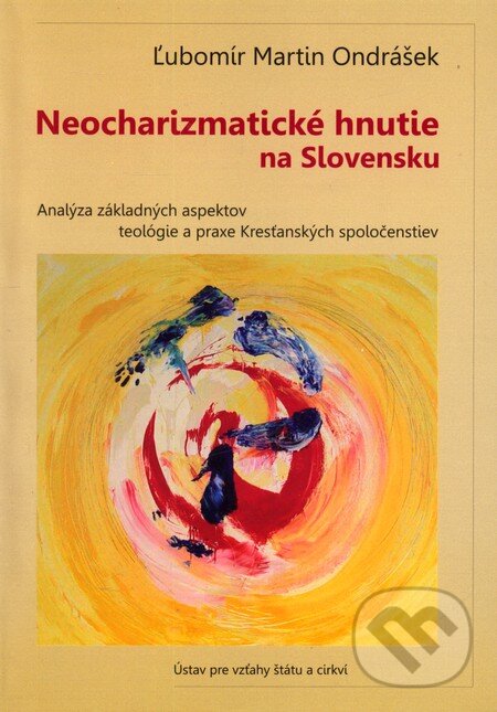 Kniha: Neocharizmatické hnutie na Slovensku (Ľubomír Martin Ondrášek). Ústav pre vzťahy štátu a cirkví, 2011 Kniha: Neocharizmatické hnutie na Slovensku (Ľubomír Martin Ondrášek). Ústav pre vzťahy štátu a cirkví, 2011