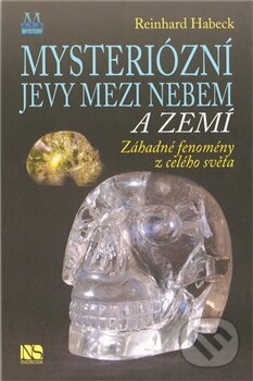Kniha: Mysteriózní jevy mezi nebem a zemí (Reinhard Habeck). NS Svoboda, 2011 Kniha: Mysteriózní jevy mezi nebem a zemí (Reinhard Habeck). NS Svoboda, 2011