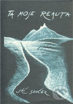 Kniha: Ta moje realita (Jiří Souček). Přestupní stanice, 2011 Kniha: Ta moje realita (Jiří Souček). Přestupní stanice, 2011