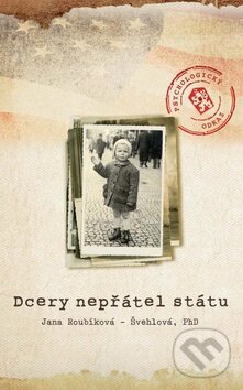 Kniha: Dcery nepřátel státu (Jana Roubíková-Švehlová). Columbus, 2011 Kniha: Dcery nepřátel státu (Jana Roubíková-Švehlová). Columbus, 2011