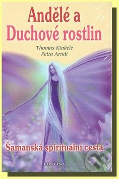 Kniha: Andělé a duchové rostlin (Thomas Kinkele). Fontána, 2011 Kniha: Andělé a duchové rostlin (Thomas Kinkele). Fontána, 2011