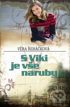 Kniha: S Viki je vše naruby (Věra Řeháčková). Nakladatelství Erika, 2011 Kniha: S Viki je vše naruby (Věra Řeháčková). Nakladatelství Erika, 2011