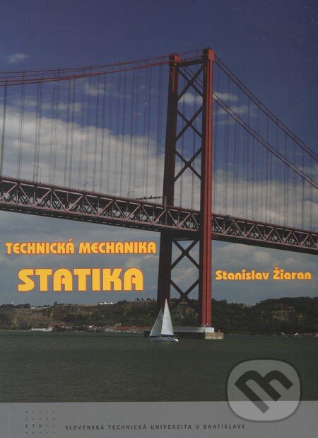 Kniha: Technická mechanika (Stanislav Žiaran). STU, 2011 Kniha: Technická mechanika (Stanislav Žiaran). STU, 2011