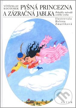 Kniha: Pyšná princezna a zázračná jablka (Helena Zmatlíková a Vítězslav Kocourek). Artur Kniha: Pyšná princezna a zázračná jablka (Helena Zmatlíková a Vítězslav Kocourek). Artur