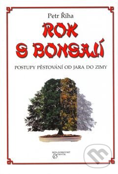 Kniha: Rok s bonsají (Petr Říha). BETA - Dobrovský, 2004 Kniha: Rok s bonsají (Petr Říha). BETA - Dobrovský, 2004