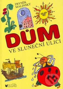 Kniha: Dům ve Sluneční ulici (Zbyněk Malinský). BLUG, 2004 Kniha: Dům ve Sluneční ulici (Zbyněk Malinský). BLUG, 2004