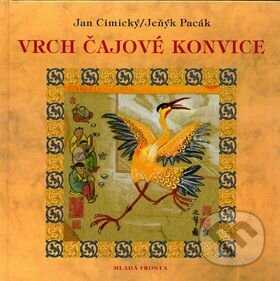 Kniha: Vrch čajové konvice (Jan Cimický a Jan Antonín Pacák). Mladá fronta, 2006 Kniha: Vrch čajové konvice (Jan Cimický a Jan Antonín Pacák). Mladá fronta, 2006