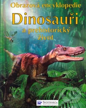 Kniha: Dinosauři a prehistorický živ. (Sam Taplin). Svojtka&Co., 2006 Kniha: Dinosauři a prehistorický živ. (Sam Taplin). Svojtka&Co., 2006