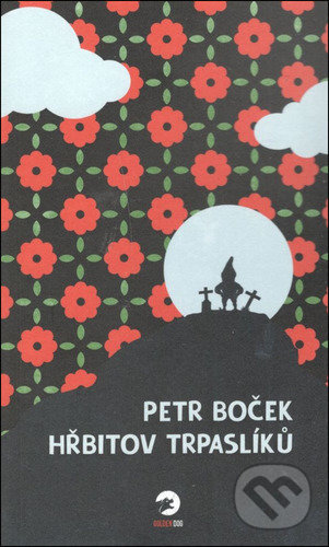 Kniha: Hřbitov trpaslíků (Petr Boček). Golden Dog, 2021 Kniha: Hřbitov trpaslíků (Petr Boček). Golden Dog, 2021