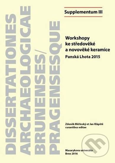 Kniha: Workshopy ke středověké a novověké keramice: Panská Lhota 2015 (Muni Press). Muni Press, 2016 Kniha: Workshopy ke středověké a novověké keramice: Panská Lhota 2015 (Muni Press). Muni Press, 2016