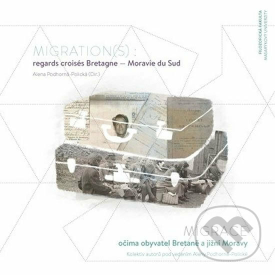 Kniha: Migration(s) (Alena Podhorná-Polická). Muni Press, 2016 Kniha: Migration(s) (Alena Podhorná-Polická). Muni Press, 2016