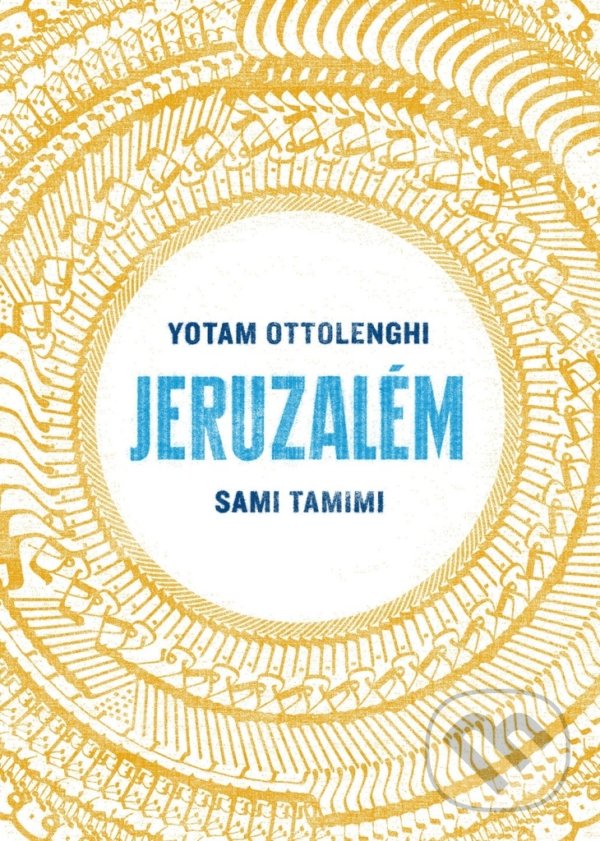 Kniha: Jeruzalém (Sami Tamimi a Yotam Ottolenghi). Slovart CZ, 2021 Kniha: Jeruzalém (Sami Tamimi a Yotam Ottolenghi). Slovart CZ, 2021