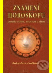 Znamení horoskopu podle roku, měsícu a dnu - Miloslav Král, Dobra, 2002
