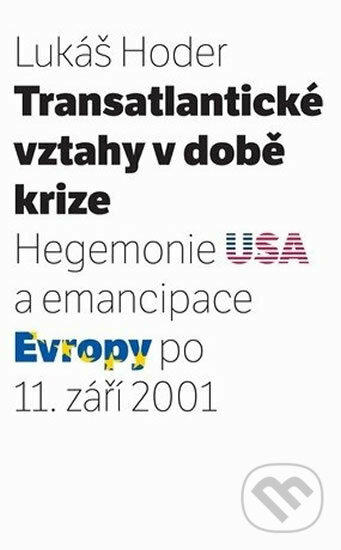 Kniha: Transatlantické vztahy v době krize (Lukáš Hoder). Muni Press, 2009 Kniha: Transatlantické vztahy v době krize (Lukáš Hoder). Muni Press, 2009