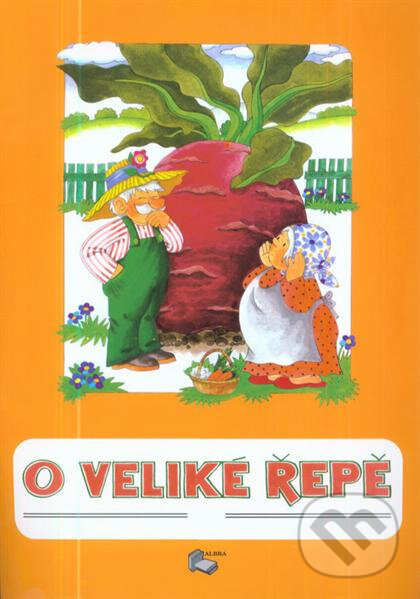 Kniha: O veliké řepě (ALBRA). ALBRA, 2011 Kniha: O veliké řepě (ALBRA). ALBRA, 2011
