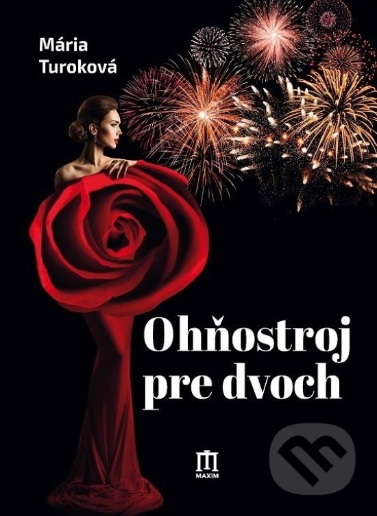 Kniha: Ohňostroj pre dvoch (Mária Turoková). Vydavateľstvo Maxim, 2021 Kniha: Ohňostroj pre dvoch (Mária Turoková). Vydavateľstvo Maxim, 2021