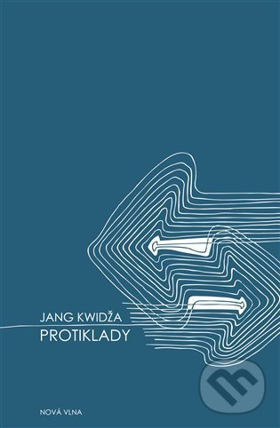 Kniha: Protiklady (Jang Kwidža). Nová vlna, 2021 Kniha: Protiklady (Jang Kwidža). Nová vlna, 2021