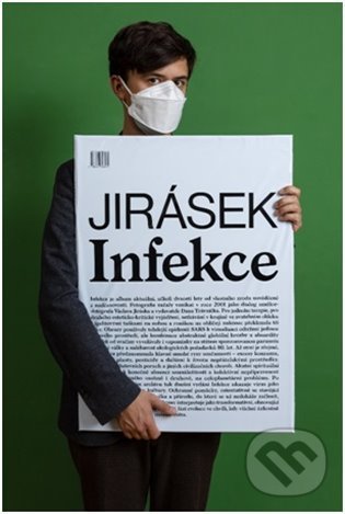 Kniha: Infekce 2001–2021 (Václav Jirásek). UMPRUM, 2021 Kniha: Infekce 2001–2021 (Václav Jirásek). UMPRUM, 2021