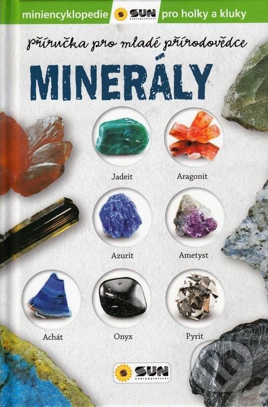 Kniha: Minerály - Příručka pro mladé přírodovědce (SUN). SUN, 2021 Kniha: Minerály - Příručka pro mladé přírodovědce (SUN). SUN, 2021