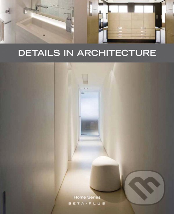 Kniha: Details in Architecture (Wim Pauwels). Beta-Plus, 2010 Kniha: Details in Architecture (Wim Pauwels). Beta-Plus, 2010
