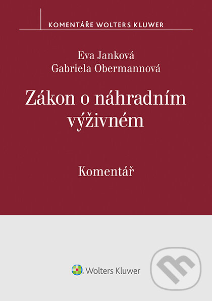 E-kniha: Zákon o náhradním výživném (Eva Janková a Gabriela Obermannová). Wolters Kluwer ČR, 2021 E-kniha: Zákon o náhradním výživném (Eva Janková a Gabriela Obermannová). Wolters Kluwer ČR, 2021