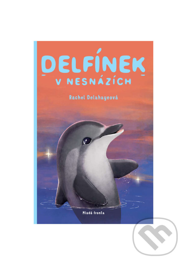 E-kniha: Delfínek v nesnázích (Rachel Delahaye). Mladá fronta, 2021 E-kniha: Delfínek v nesnázích (Rachel Delahaye). Mladá fronta, 2021