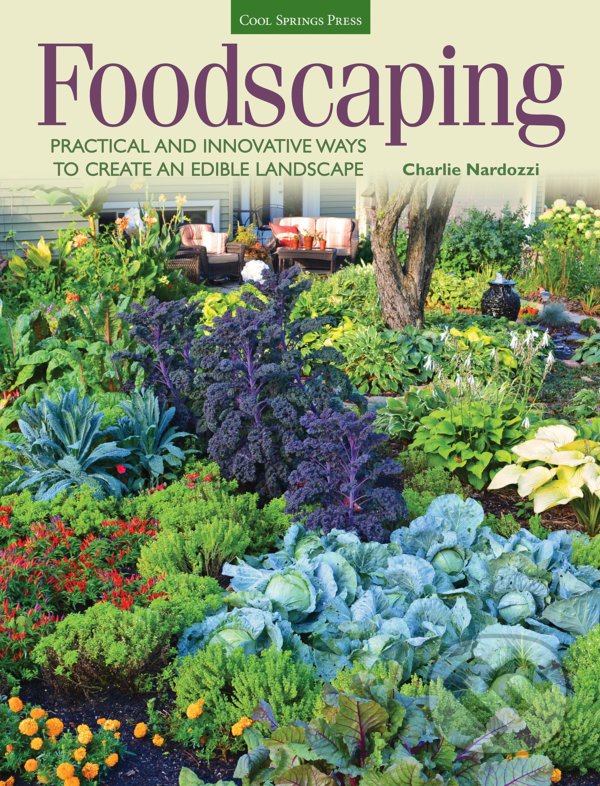 Kniha: Foodscaping (Charlie Nardozzi). Cool Springs, 2015 Kniha: Foodscaping (Charlie Nardozzi). Cool Springs, 2015