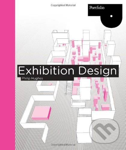 Kniha: Exhibition Design (Philip Hughes). Laurence King Publishing, 2010 Kniha: Exhibition Design (Philip Hughes). Laurence King Publishing, 2010
