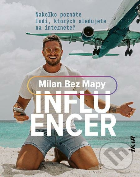 E-kniha: Influencer (Milan Bez Mapy). Ikar, 2021 E-kniha: Influencer (Milan Bez Mapy). Ikar, 2021