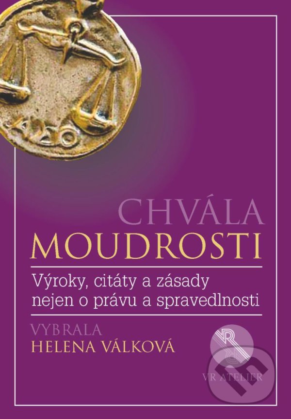 Kniha: Chvála moudrosti (Helena Válková). VR ATELIER, 2021 Kniha: Chvála moudrosti (Helena Válková). VR ATELIER, 2021