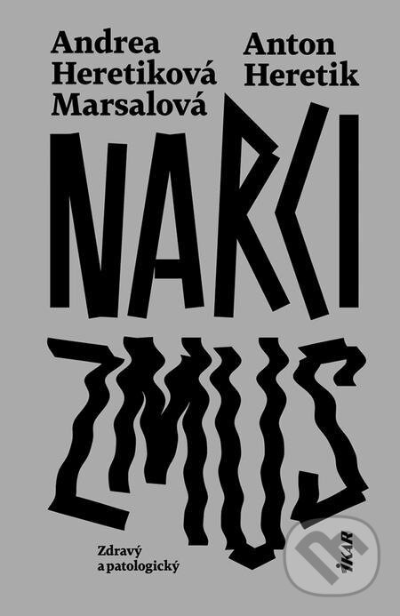 E-kniha: Narcizmus (Andrea Heretiková Marsalová a Anton Heretik). Ikar, 2021 E-kniha: Narcizmus (Andrea Heretiková Marsalová a Anton Heretik). Ikar, 2021